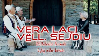 Vera Laci & Vellezerit Sejdiu - Bilbilesh Korabi, Qaj edhe Kendo (Official Video)