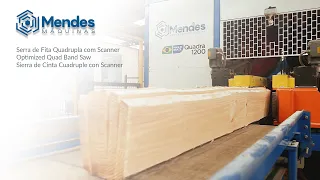 Mendes - Serra de Fita Quadrupla com Scanner - Optimized Quad Band Saw - Sierra de Cinta Cuadruple