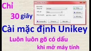 Cài Unikey luôn gõ có dấu, cài mặc định gõ có dấu khi mở máy tính