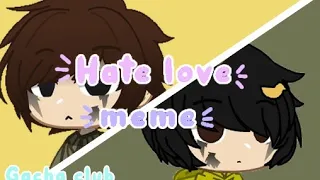 Hate love meme {Gacha Club} Little Nightmares//Mono x Six (A bit rushed)