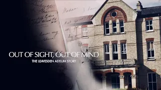 Out of Sight, Out of Mind - The Leavesden Asylum Story