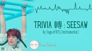 Trivia 轉: Seesaw by Suga [Instrumental] #quotesandmusicforthesoul #bts #suga #minyoongi #btsarmy