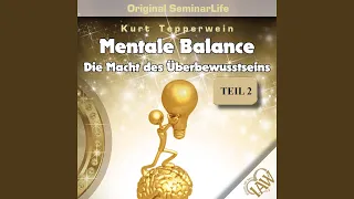 Mentale Balance – Die Macht Ihres Überbewusstseins - Teil 4