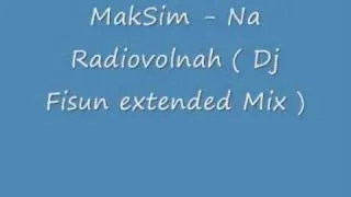 MakSim - Na Radiovolnah ( Dj Fisun extended Mix )