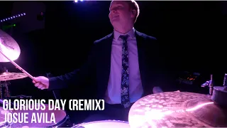 Glorious Day (Remix!) Drum Cover // Josue Avila // Brett Middleton