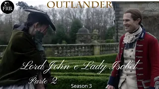 Outlander 3.Temporada -  Lord John e Lady Isobel - Parte 2 - LEG