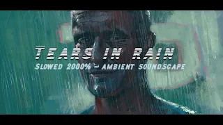 Tears in Rain - Slowed 2000% - Blade Runner (Ambient/Soundscape)