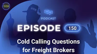 Cold Calling Questions for Freight Brokers - Episode 150