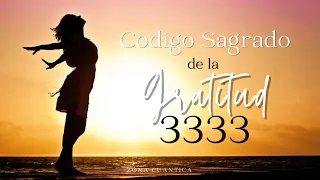 Código Sagrado 3333 de la Gratitud 🙏🏼✨💫 (del Maestro Agesta)