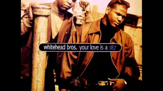 Whitehead Bros - Your Love Is A 187