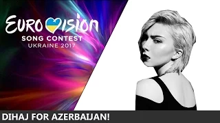 DIHAJ REPRESENT AZERBAIJAN AT EUROVISION 2017!