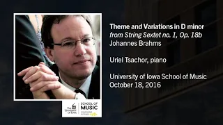 U of Iowa Faculty Uriel Tsachor: Johannes Brahms - Theme and Variations in D Minor