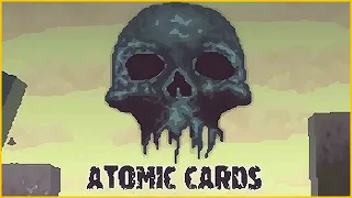 Atomic Cards ➤ ЕЩЁ ОДИН ПОСТАПОКАЛИПСИС.