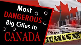 Most Dangerous Cities In Canada