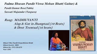 Raag:  MADHUVANTI  - Padma Bhusan Pandit Viswa Mohan Bhatt( Guitar) & Pandit Kumar Bose(Tabla)