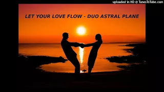 Let Your Love Flow - DUO ASTRAL PLANE