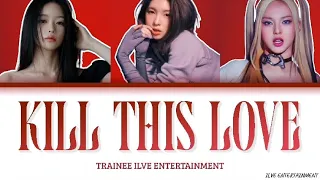 BLACKPINK (블랙핑크) – Kill This Love |COVER by TRAINEE @InfinityLove_Ilve| #killthisloveblackpink