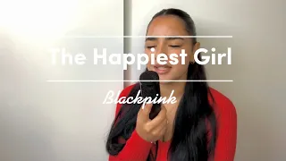The Happiest Girl - Blackpink cover | Samira Gayassa