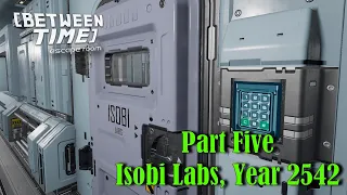 Let's Play - Between Time - Escape Room - Part 5 - Isobi Labs, Year 2542