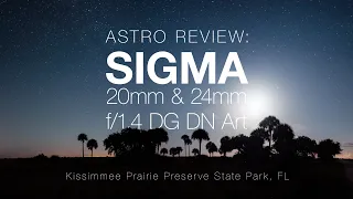 Astrophotography with the Sigma 20mm and 24mm f/1.4 DG DN Art Lenses -Kissimmee Prairie Preserve, FL