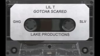 Lil T - Gotcha Scared [Full Tape]