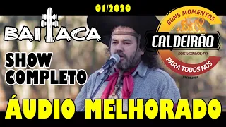 BAITACA Ao Vivo Show Completo - ÁUDIO MELHORADO (Caldeirão Casa de Shows - Dois Vizinhos/PR)