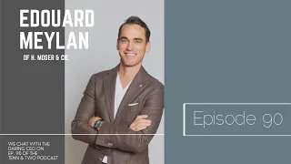 We Chat With Edouard Meylan of H. Moser & Cie. - Tenn & Two Podcast Ep 90