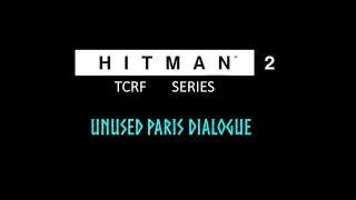 Hitman 2 | Unused Paris Dialogue - TCRF Series