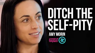 Why You Should Never Feel Sorry for Yourself | Amy Morin on Women of Impact