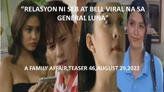 "RELASYON  NILA SEB AT BELL VIRAL SA GENERAL LUNA"TEASER EPISODE 46,AUGUST 9,2022,A FAMILY AFFAIR