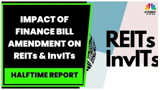 Impact Of Finance Bill Amendment On REITs & InvITs : Vikaash Khdloya & Ajay Rotti Exclusive