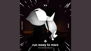 run away to mars - sped up + reverb