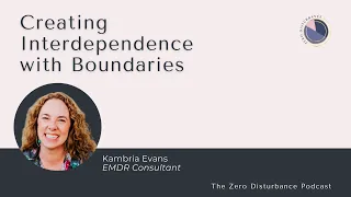 Creating Interdependence with Boundaries [Rebranding Trauma Therapy Series]