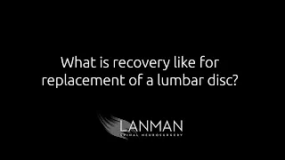 What is recovery like for replacement of a lumbar disc?  | Dr. Todd Lanman