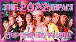 THE 2022 IMPACT × Kpop Year End Megamix : [160+ songs]