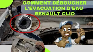 Comment déboucher l'évacuation d'eau Renault Clio