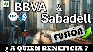 💥 FUSIÓN BBVA & Sabadell : ¿ A QUIEN BENEFICIA ?