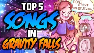 TOP 5 SONGS IN GRAVITY FALLS 2 - Gravity Falls