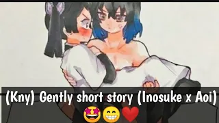 (Kny) Gently short story (Inosuke x Aoi)🤩😁❤️