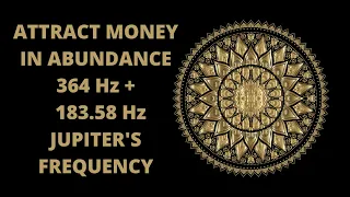 ATTRACT MONEY IN ABUNDANCE ✦ 364 Hz SOLAR PLEXUS CHAKRA ACTIVATOR AND 183.58 Hz JUPITER'S FREQUENCY✦