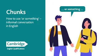 How to use 'or something' - chunks - informal conversation in English