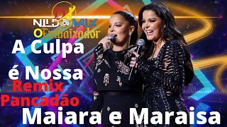 Maiara e Maraisa - A Culpa é Nossa Remix Pancadão Dj Nildo Mix ft Dj Cleber Mix