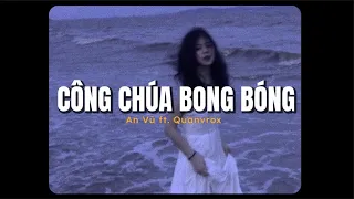 Công Chúa Bong Bóng - An Vũ x Quanvrox 「Lo - Fi Ver.」/ Official Lyric Video