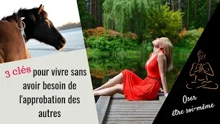 COMMENT VIVRE SANS AVOIR BESOIN DE L'APPROBATION DES AUTRES? [CONFIANCE EN SOI]