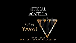 BABYMETAL - YAVA! (Official Acapella)