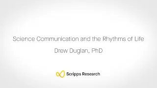 Science Communication and the Rhythms of Life with Drew Duglan, PhD