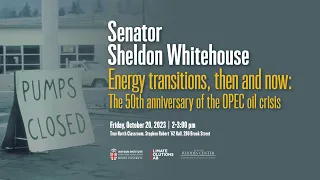 Senator Sheldon Whitehouse - Energy transitions, then and now: The 50th anniv of the OPEC oil crisis