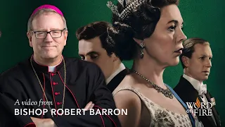 Bishop Barron on “The Crown” and the Primacy of Grace