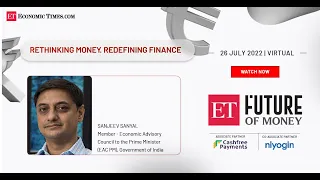 ET Future of Money Summit: Keynote by Sanjeev Sanyal, Member, EAC PM and Secretary, Govt Of India