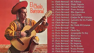 Cholo Berrocal - Sus Mejores Canciones De Cholo Berrocal -20 Grandes Exitos(Disco Completo)